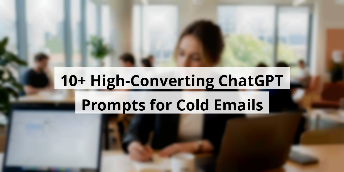 10+ High-Converting ChatGPT Prompts for Cold Emails