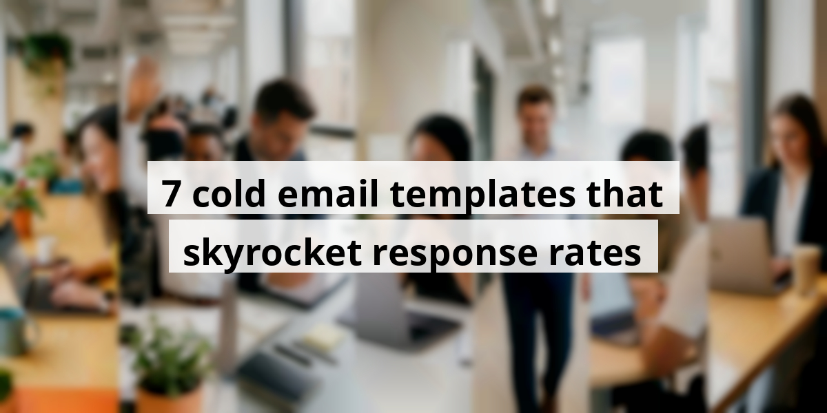7 cold email templates that skyrocket response rates