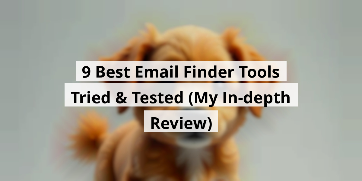 9 Best Email Finder Tools Tried & Tested (My In-depth Review)