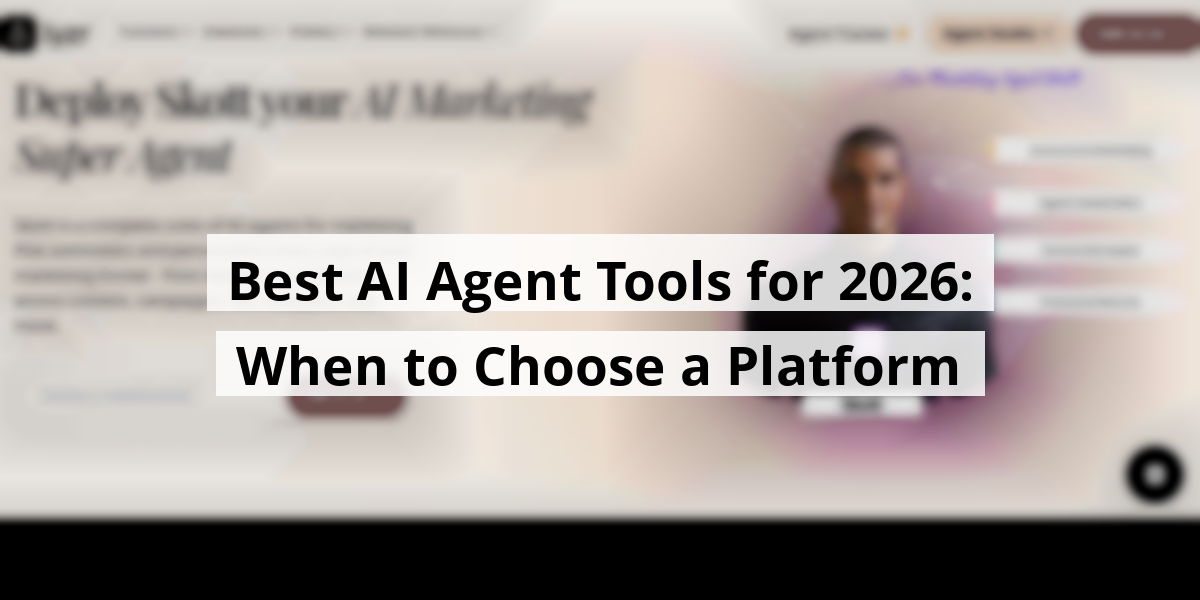 Best AI Agent Tools for 2026: When to Choose a Platform