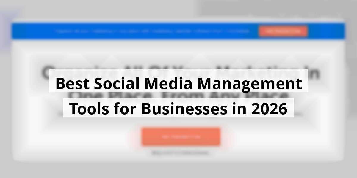 Best Social Media Management Tools for Businesses in 2026