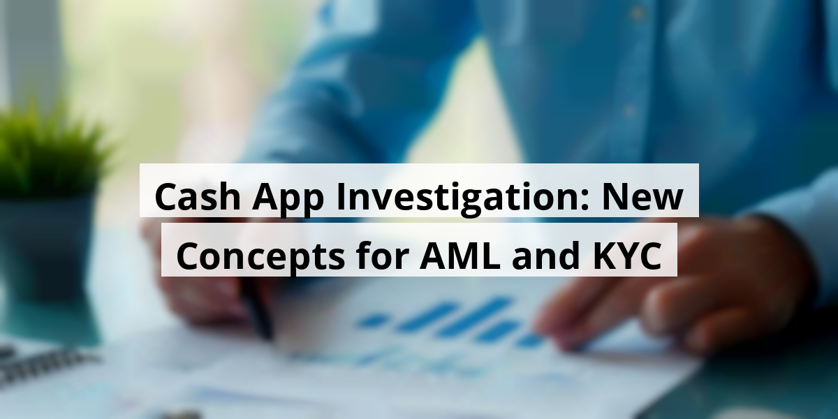 Cash App Investigation: New Concepts for AML and KYC