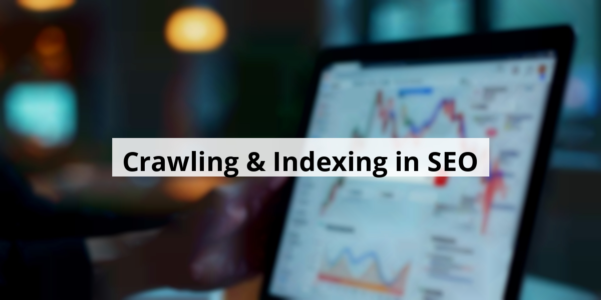 Crawling & Indexing in SEO