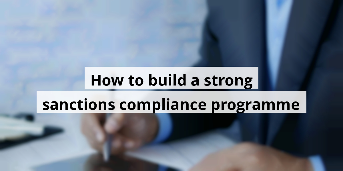 How to build a strong sanctions compliance programme