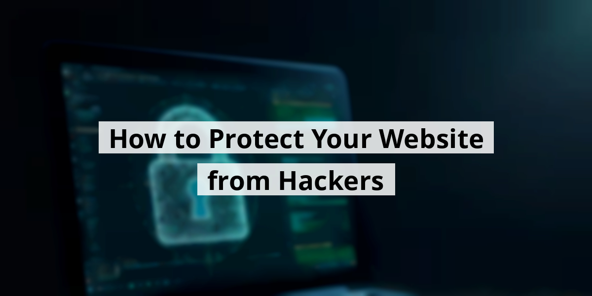 How to Protect Your Website from Hackers