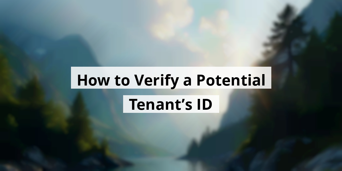 How to Verify a Potential Tenant’s ID