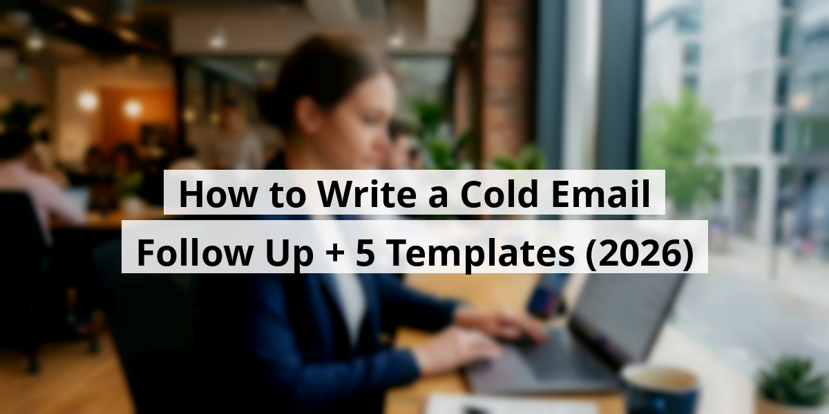 How to Write a Cold Email Follow Up + 5 Templates (2026)
