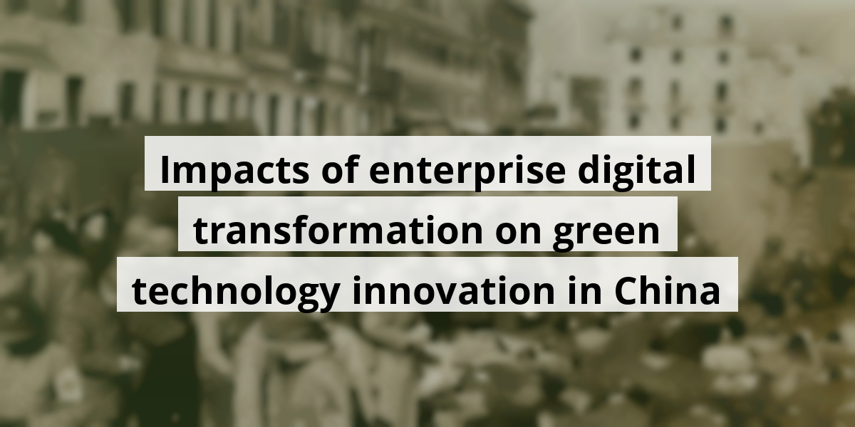Impacts of enterprise digital transformation on green technology innovation in China