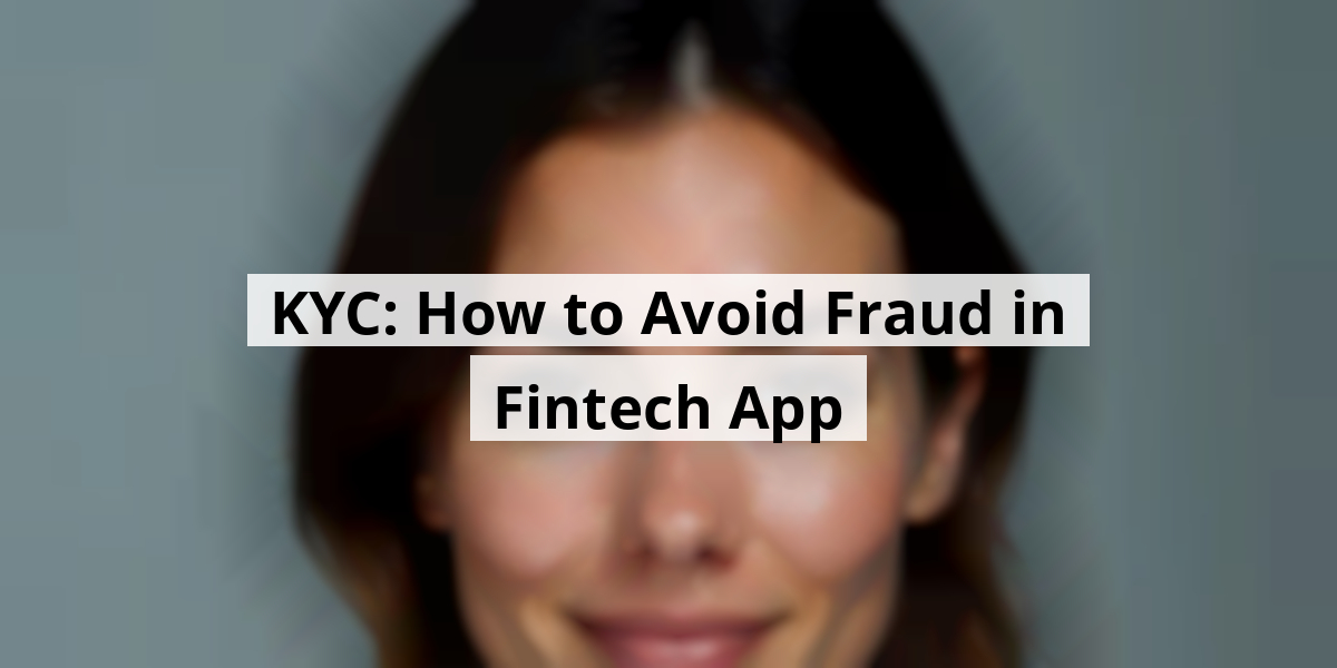 KYC: How to Avoid Fraud in Fintech App