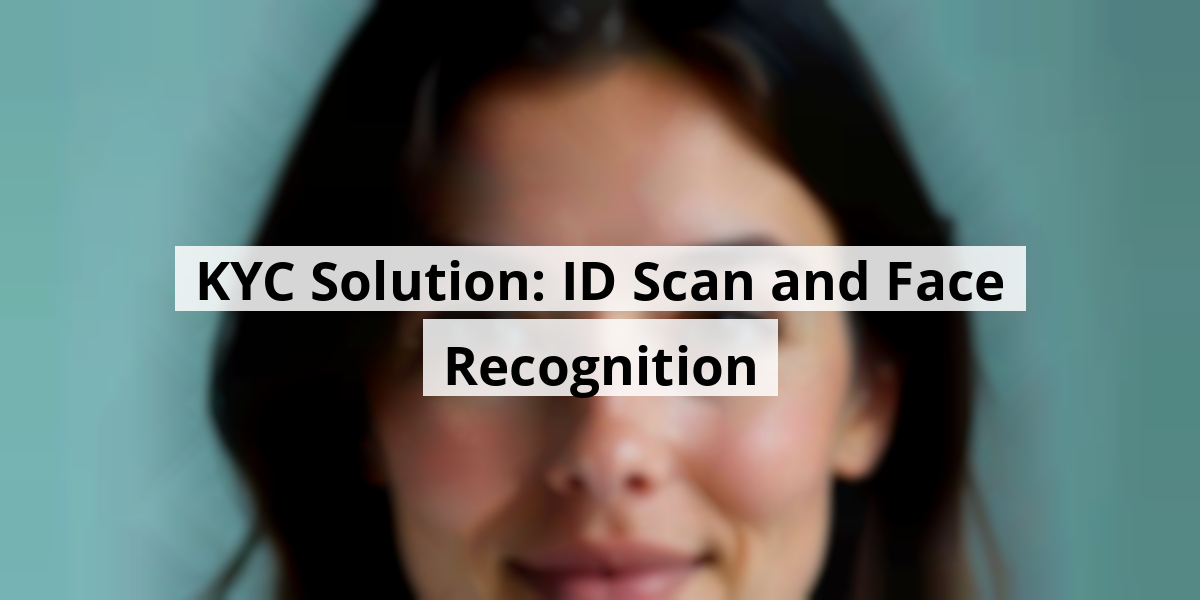 KYC Solution: ID Scan and Face Recognition