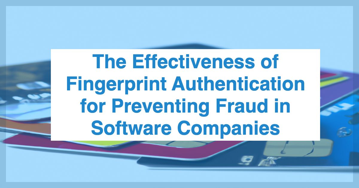 The Effectiveness of Fingerprint Authentication for Preventing Fraud in