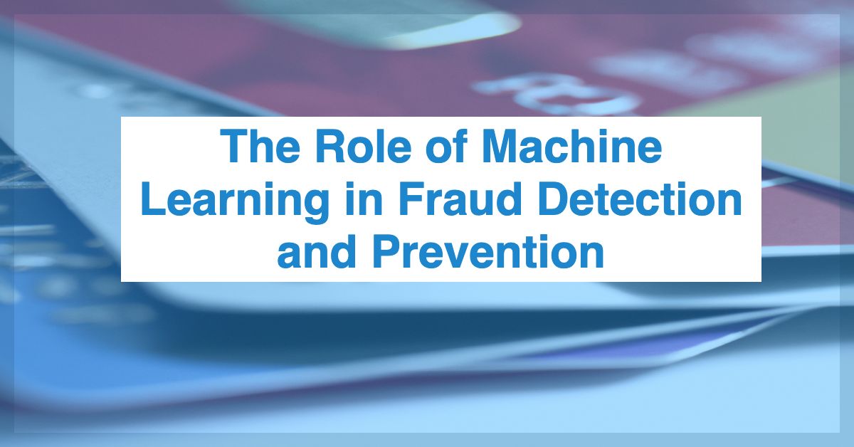 The Role of Machine Learning in Fraud Detection and Prevention - Kyc Widget