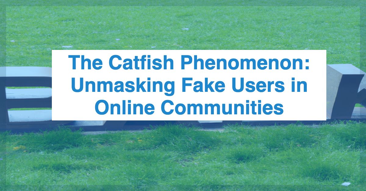 The Catfish Phenomenon Unmasking Fake Users in Online Communities