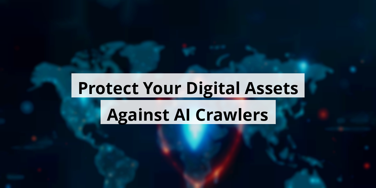 Protect Your Digital Assets Against AI Crawlers