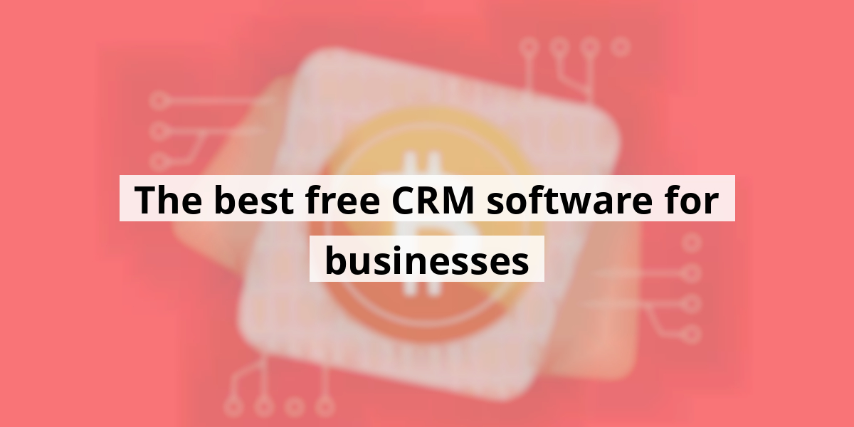 The best free CRM software for businesses