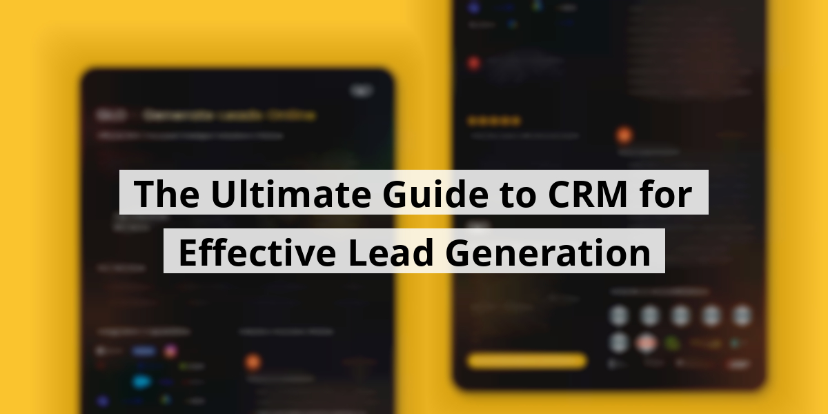 The Ultimate Guide to CRM for Effective Lead Generation