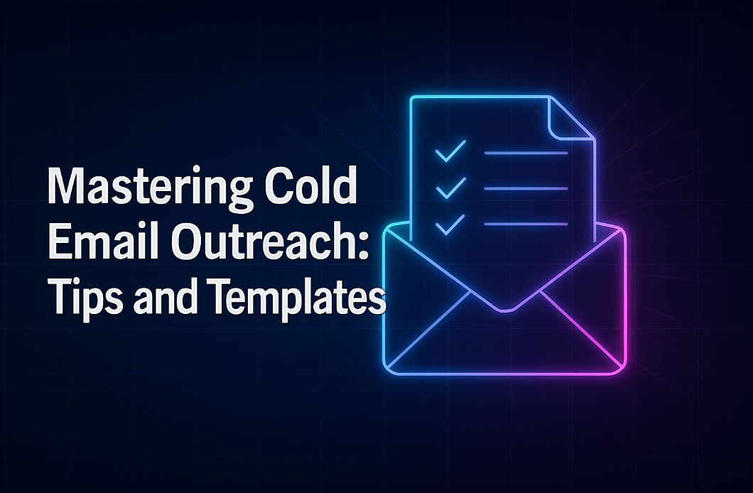 Mastering Cold Email Outreach: Tips and Templates