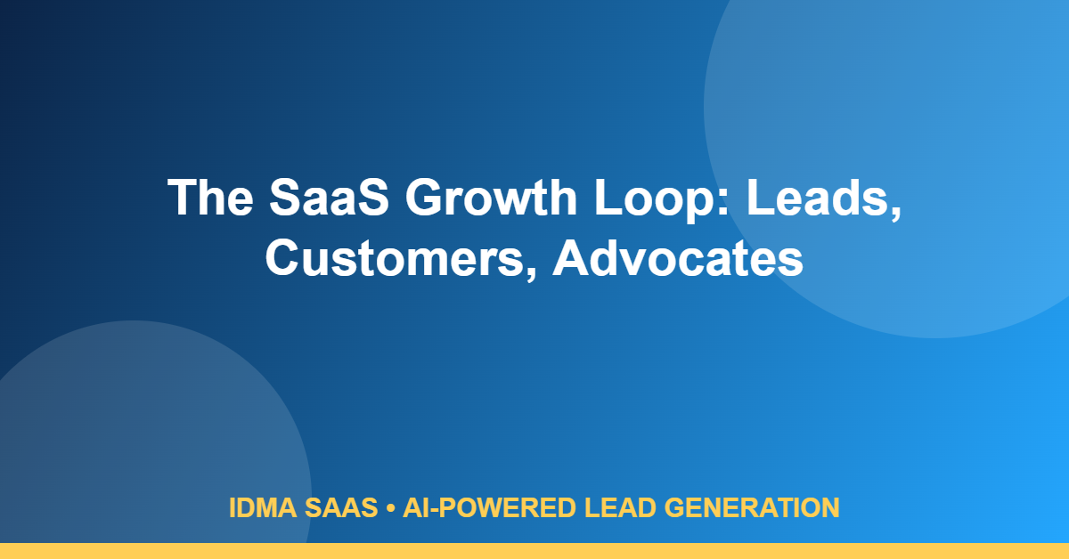 The SaaS Growth Loop: Leads, Customers, Advocates