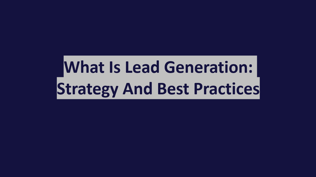 What is Lead Generation: Strategy and Best Practices