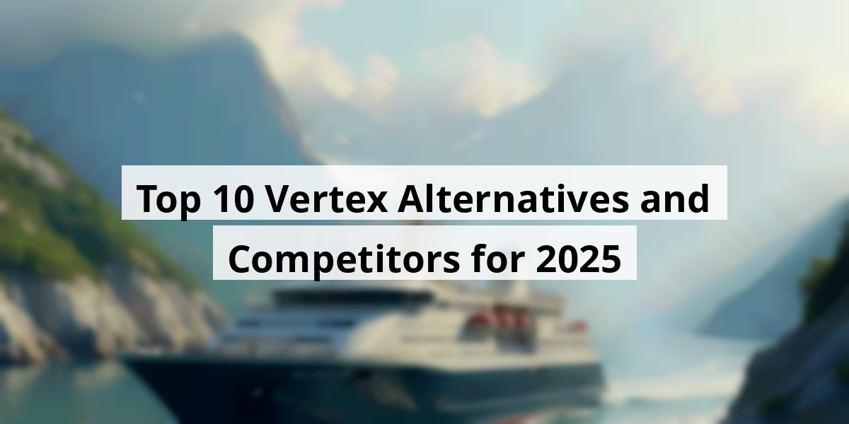 Top 10 Vertex Alternatives and Competitors for 2025