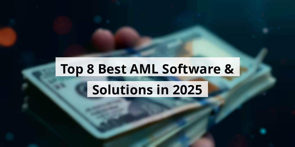 Top 8 Best AML Software & Solutions in 2025