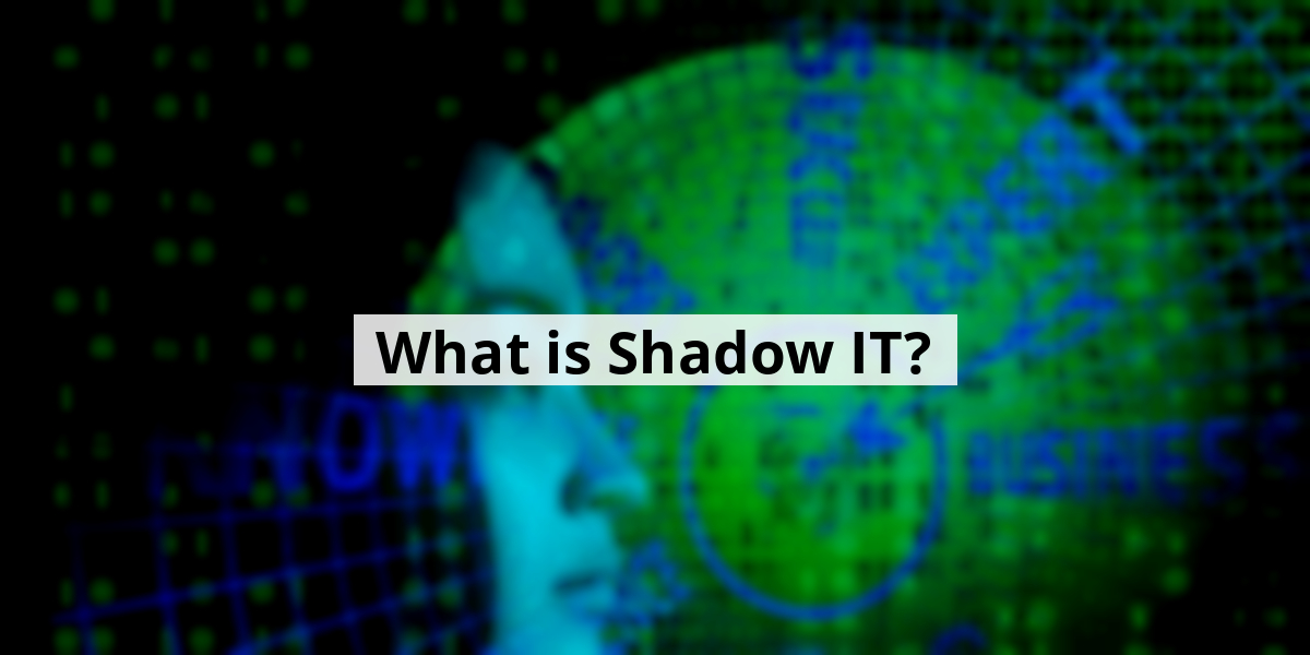 What is Shadow IT?